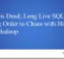 SQL Is Dead; Love Live SQL! Bring Order to Chaos with Hive and Hadoop