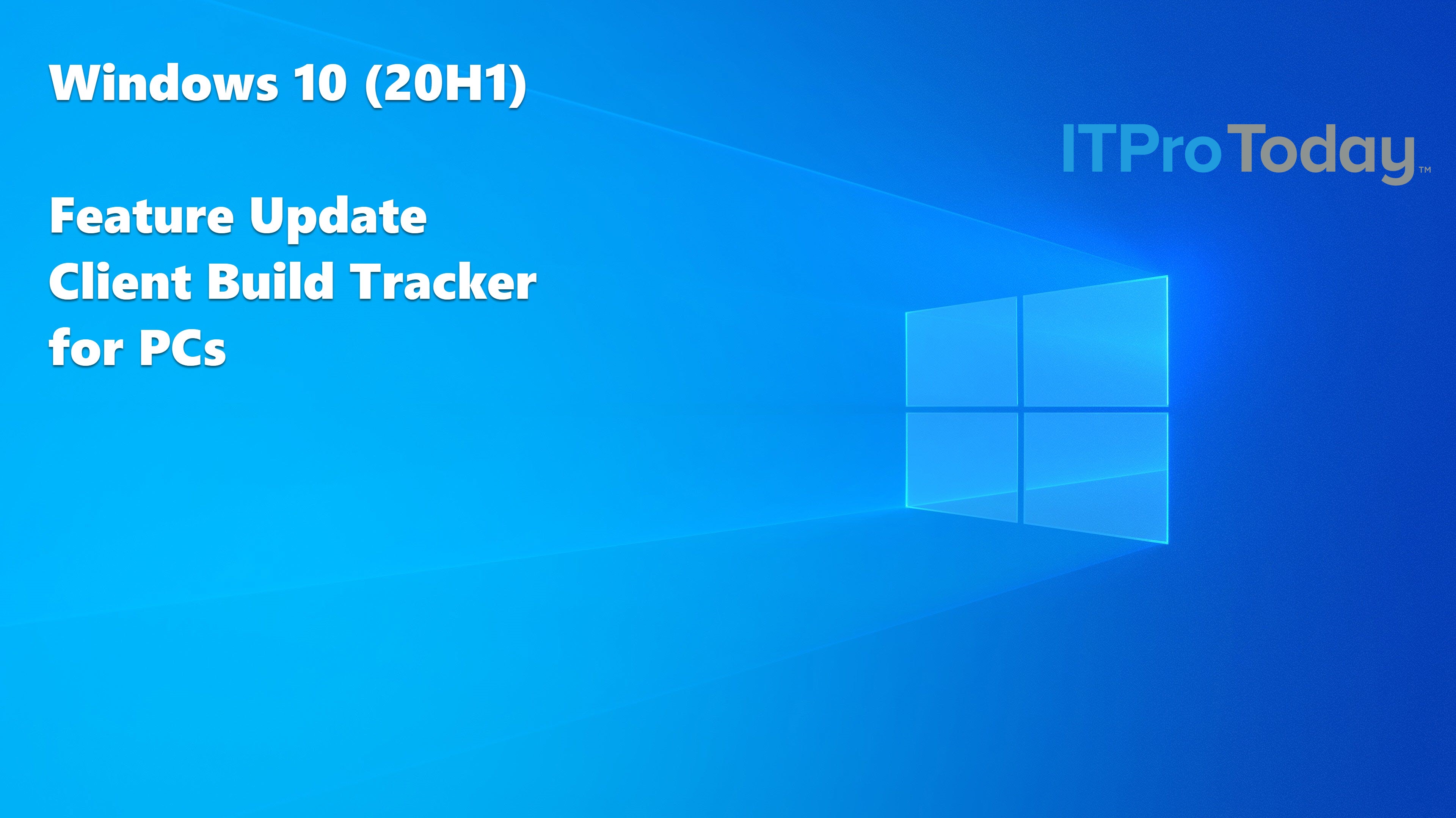 Windows 10 (20H1) Build Tracker for PCs | ITPro Today: IT News, How-Tos ...